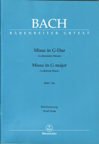 Missa G-Dur BWV 236 ""Lutherische Messe 4"".BÄRENREITER URTEXT.Klavierauszug vokal, Urtextausgabe Missa G-Dur BWV 236 ""Lutherische Messe 4"".BÄRENREITER URTEXT.Klavierauszug vokal, Urtextausgabe von Bärenreiter