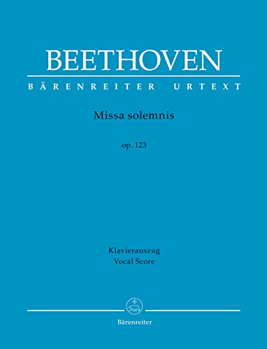 Missa solemnis op. 123. Klavierauszug vokal, Urtextausgabe. BÄRENREITER URTEXT Missa solemnis op. 123. Klavierauszug vokal, Urtextausgabe. BÄRENREITER URTEXT von Bärenreiter