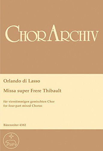 Missa super ""Frére Thibault"". Chorpartitur, Urtextausgabe Missa super ""Frére Thibault"". Chorpartitur, Urtextausgabe von Bärenreiter