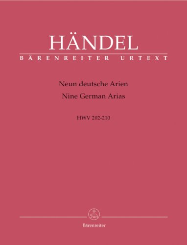 Neun deutsche Arien HWV 202-210. Partitur, Stimmensatz, Urtextausgabe, Sammelband. BÄRENREITER URTEXT: Vorabdruck (Urtext) zur Hallischen Händel-Ausgabe von Bärenreiter