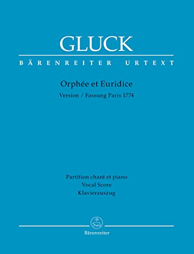 Orphée et Euridice (Orpheus und Eurydike) -Tragédie-opéra (Drame héroïque) in drei Akten- (Pariser Fassung 1774). Klavierauszug vokal, Urtextausgabe. ... Moline nach Ranieri de' Calzabigi von Bärenreiter