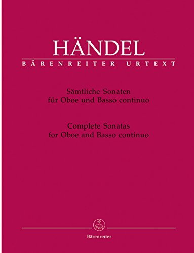 Sämtliche Sonaten für Oboe und Basso continuo. Complete Sonatas for Oboe and Basso continuo: Urtext Sämtliche Sonaten für Oboe und Basso continuo. Complete Sonatas for Oboe and Basso continuo: Urtext von Bärenreiter