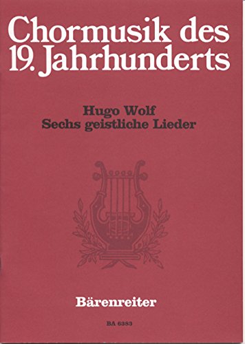 Sechs geistliche Lieder nach Gedichten von Joseph von Eichendorff.Chormusik des 19. Jahrhunderts.Chorpartitur, Sammelband Sechs geistliche Lieder nach Gedichten von Joseph von Eichendorff.Chormusik des 19. Jahrhunderts.Chorpartitur, Sammelband von Bärenreiter