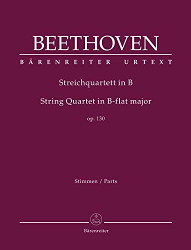 Streichquartett B-Dur op. 130. Stimmensatz, Urtextausgabe. BÄRENREITER URTEXT Streichquartett B-Dur op. 130. Stimmensatz, Urtextausgabe. BÄRENREITER URTEXT von Bärenreiter