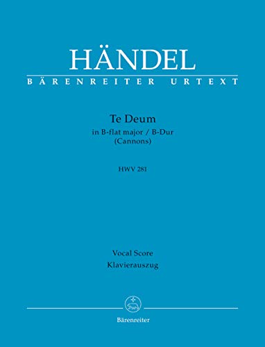 Te Deum B-Dur HWV 281 (Cannons). Klavierauszug vokal, Urtextausgabe. BÄRENREITER URTEXT von Bärenreiter