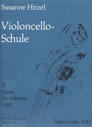 Violoncello-Schule 3: Vierte bis siebente Lage, Vibrato, Akkordspiel, Spiccato u. a. Lehrgang für Anfänger und Fortgeschrittene bis zur 7. Lage: ... Spiccato, Verzierungen, Spiccato u. a. Violoncello-Schule 3: Vierte bis siebente Lage, Vibrato, Akkordspiel, Spiccato u. a. Lehrgang für Anfänger und Fortgeschrittene bis zur 7. Lage: ... Spiccato, Verzierungen, Spiccato u. a. von Bärenreiter
