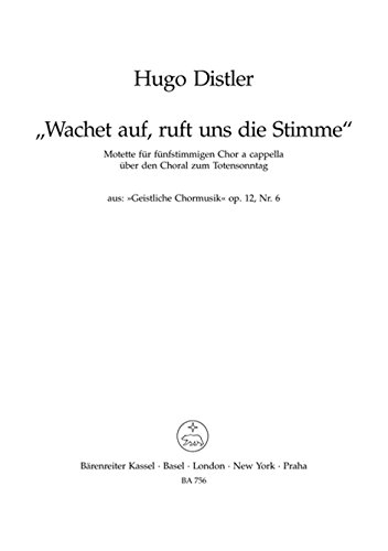 Wachet auf, ruft uns die Stimme für fünfstimmigen Chor a cappella -Motette über den Choral zum Totensonntag- (aus Geistliche Chormusik op. 12, Nr. 6). Chorpartitur von Bärenreiter