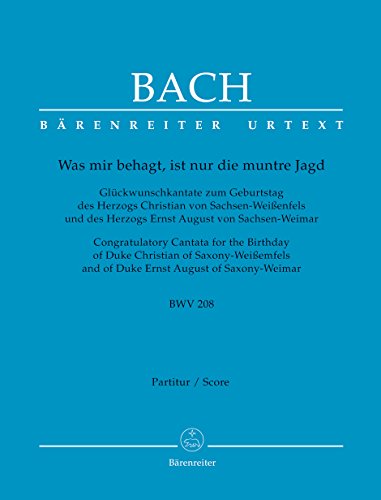 Was mir behagt, ist nur die muntre Jagd BWV 208 -Glückwunschkantate zum Geburtstag des Herzogs Christian von Sachsen-Weißenfels und des Herzogs Ernst August von Sachsen-Weimar-. Partitur von Bärenreiter