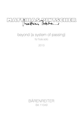 beyond (a system of passing) for flute solo (2013). Spielpartitur(en) von Bärenreiter