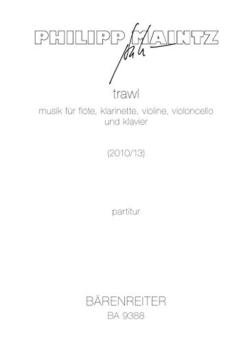 trawl (2010/2013) -musik für flöte, klarinette, violine, violoncello und klavier-. Partitur von Bärenreiter