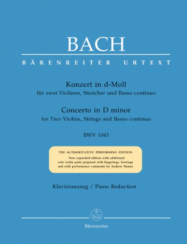 Doppelkonzert für zwei Violinen, Streicher und Basso continuo d-Moll BWV 1043. Klavierauszug, Urtextausgabe Doppelkonzert für zwei Violinen, Streicher und Basso continuo d-Moll BWV 1043. Klavierauszug, Urtextausgabe von Bärenreiter