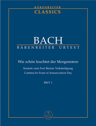 Wie schön leuchtet der Morgenstern BWV 1 Wie schön leuchtet der Morgenstern BWV 1 von Bärenreiter