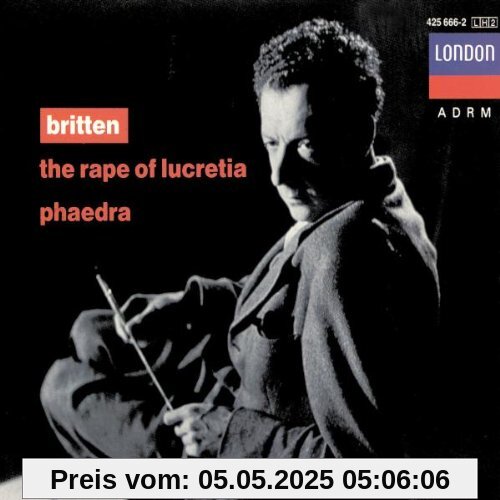 Benjamin Britten - the Rape of Lucretia / Phaedra Benjamin Britten - the Rape of Lucretia / Phaedra von Baker