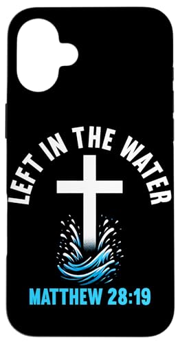 Left In The Water Matthäus 28:19 Taufe Christlich Hülle für iPhone 16 Plus von Baptism Priests Pastors Worship Prayer Bible Nuns