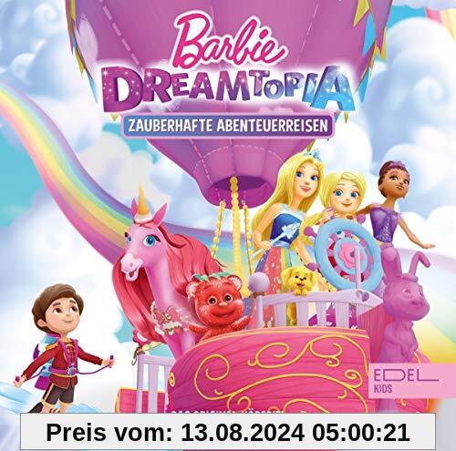 Barbie Dreamtopia - Zauberhafte Abenteuerreisen - Das Original-Hörspiel zur TV-Serie von Barbie