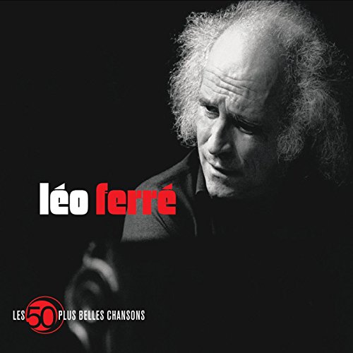 Leo Ferre - Les 50+ Belles Chansons Leo Ferre - Les 50+ Belles Chansons von Barclay