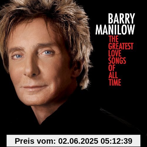 The Greatest Love Songs of All Time The Greatest Love Songs of All Time von Barry Manilow