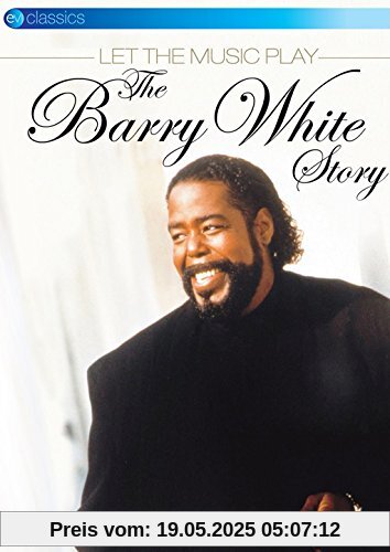 Barry White - Let The Music Play: The Barry White Story von Barry White