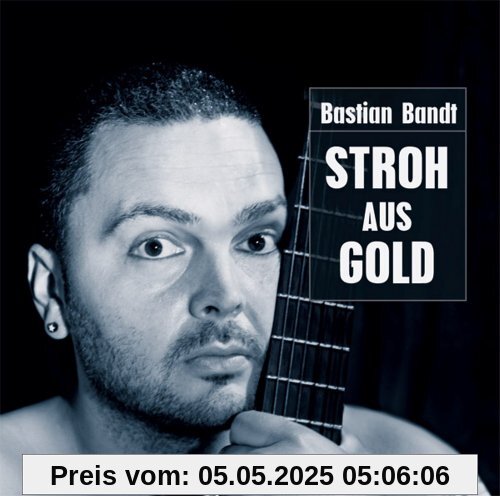 Stroh aus Gold Stroh aus Gold von Bandt Bastian