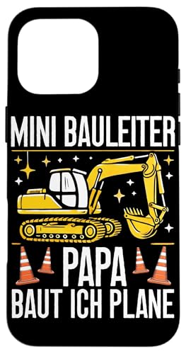 Mini Bauleiter Papa Baut ich Plane Bagger Baustelle Kinder Hülle für iPhone 16 Pro Max Mini Bauleiter Papa Baut ich Plane Bagger Baustelle Kinder Hülle für iPhone 16 Pro Max von Bauarbeiter Baumaschinen Kinder Geschenke Jungen