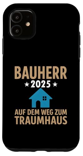 Bauherr 2025 Hausbau Eigenheim Bauherren Hülle für iPhone 11 Bauherr 2025 Hausbau Eigenheim Bauherren Hülle für iPhone 11 von Bauherr & Bauherrin Geschenk für Hausbau Eigenheim