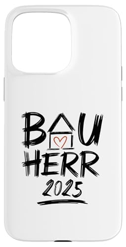 Bauherr 2025 Hausbau Eigenheim Bauherren Hülle für iPhone 15 Pro Max von Bauherr & Bauherrin Geschenk für Hausbau Eigenheim