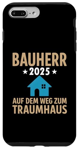 Bauherr 2025 Hausbau Eigenheim Bauherren Hülle für iPhone 7 Plus/8 Plus von Bauherr & Bauherrin Geschenk für Hausbau Eigenheim