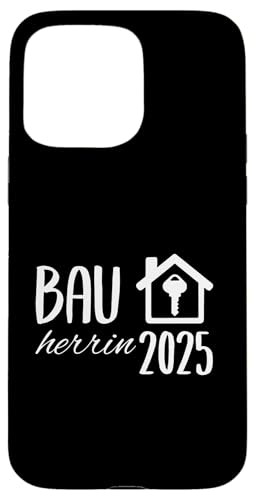 Bauherrin 2025 Hausbau Eigenheim Bauherren Hülle für iPhone 15 Pro Max von Bauherr & Bauherrin Geschenk für Hausbau Eigenheim