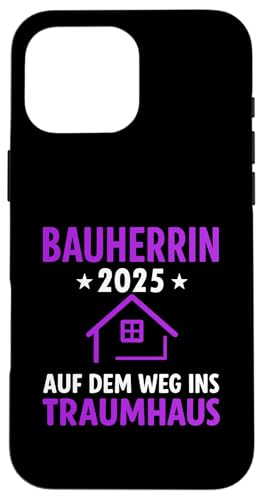 Bauherrin 2025 Hausbau Eigenheim Bauherren Hülle für iPhone 16 Pro Max Bauherrin 2025 Hausbau Eigenheim Bauherren Hülle für iPhone 16 Pro Max von Bauherr & Bauherrin Geschenk für Hausbau Eigenheim