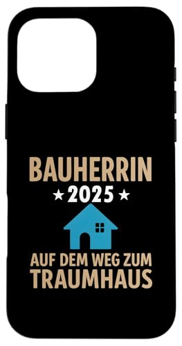 Bauherrin 2025 Hausbau Eigenheim Bauherren Hülle für iPhone 16 Pro Max Bauherrin 2025 Hausbau Eigenheim Bauherren Hülle für iPhone 16 Pro Max von Bauherr & Bauherrin Geschenk für Hausbau Eigenheim