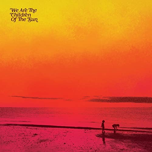 We Are The Children Of The Sun [Vinyl LP] von Bbe music