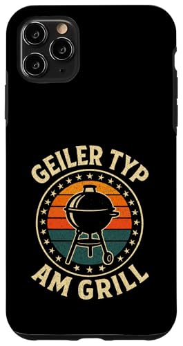 Geiler Typ Am Grill - Grillen Grillparty Hülle für iPhone 11 Pro Max von Bbq Grillen Grillabend Grillsaison Grill Humor