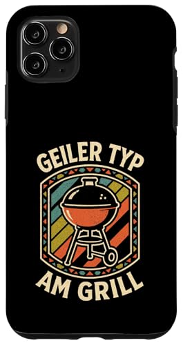 Geiler Typ Am Grill - Grillen Grillparty Hülle für iPhone 11 Pro Max von Bbq Grillen Grillabend Grillsaison Grill Humor