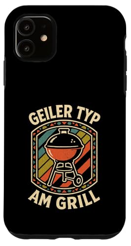 Geiler Typ Am Grill - Grillen Grillparty Hülle für iPhone 11 von Bbq Grillen Grillabend Grillsaison Grill Humor