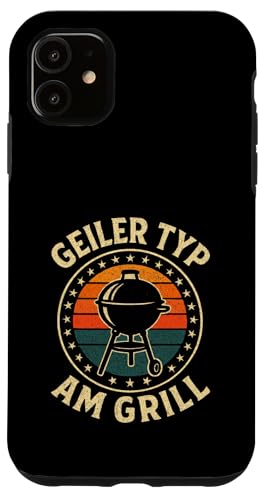 Geiler Typ Am Grill - Grillen Grillparty Hülle für iPhone 11 von Bbq Grillen Grillabend Grillsaison Grill Humor