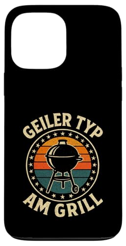 Geiler Typ Am Grill - Grillen Grillparty Hülle für iPhone 13 Pro Max von Bbq Grillen Grillabend Grillsaison Grill Humor