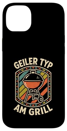Geiler Typ Am Grill - Grillen Grillparty Hülle für iPhone 14 Plus von Bbq Grillen Grillabend Grillsaison Grill Humor