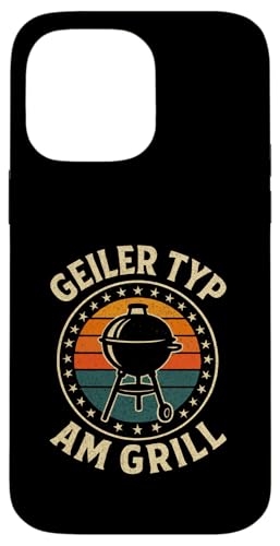 Geiler Typ Am Grill - Grillen Grillparty Hülle für iPhone 14 Pro Max von Bbq Grillen Grillabend Grillsaison Grill Humor