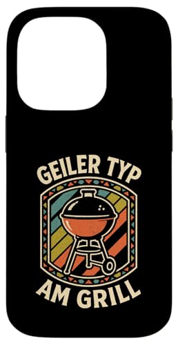 Geiler Typ Am Grill - Grillen Grillparty Hülle für iPhone 14 Pro von Bbq Grillen Grillabend Grillsaison Grill Humor
