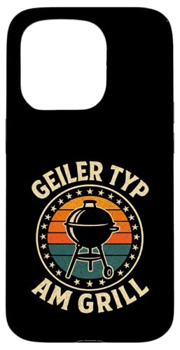 Geiler Typ Am Grill - Grillen Grillparty Hülle für iPhone 15 Pro von Bbq Grillen Grillabend Grillsaison Grill Humor