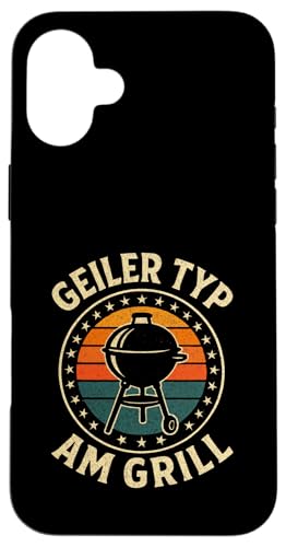 Geiler Typ Am Grill - Grillen Grillparty Hülle für iPhone 16 Plus von Bbq Grillen Grillabend Grillsaison Grill Humor