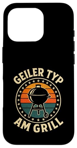Geiler Typ Am Grill - Grillen Grillparty Hülle für iPhone 16 Pro von Bbq Grillen Grillabend Grillsaison Grill Humor