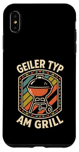 Geiler Typ Am Grill - Grillen Grillparty Hülle für iPhone XS Max von Bbq Grillen Grillabend Grillsaison Grill Humor