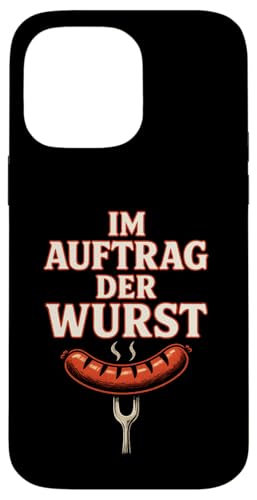 Im Auftrag Der Wurst - Lustige Sprüche Grillen Hülle für iPhone 14 Pro Max Im Auftrag Der Wurst - Lustige Sprüche Grillen Hülle für iPhone 14 Pro Max von Bbq Papa Vater Vatertag Wurst Griller