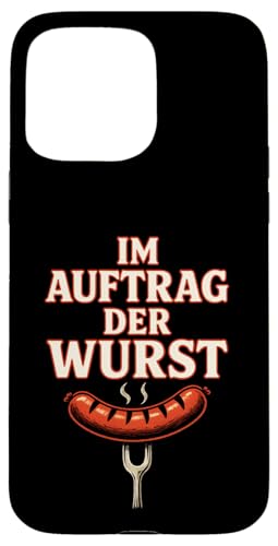 Im Auftrag Der Wurst - Lustige Sprüche Grillen Hülle für iPhone 15 Pro Max Im Auftrag Der Wurst - Lustige Sprüche Grillen Hülle für iPhone 15 Pro Max von Bbq Papa Vater Vatertag Wurst Griller