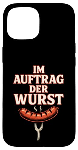 Im Auftrag Der Wurst - Lustige Sprüche Grillen Hülle für iPhone 15 Im Auftrag Der Wurst - Lustige Sprüche Grillen Hülle für iPhone 15 von Bbq Papa Vater Vatertag Wurst Griller