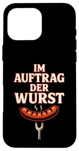 Im Auftrag Der Wurst - Lustige Sprüche Grillen Hülle für iPhone 16 Pro Max Im Auftrag Der Wurst - Lustige Sprüche Grillen Hülle für iPhone 16 Pro Max von Bbq Papa Vater Vatertag Wurst Griller