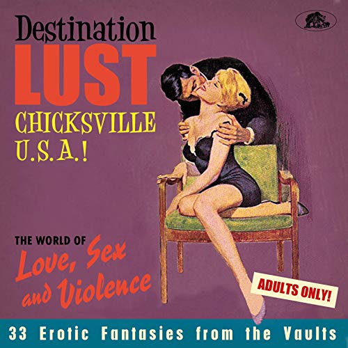 Destination Lust Pt. 2 - Chicksville U.S.A. - The World Of Love, Sex and Violence - 33 Erotic Fantasies von Bear Family Records