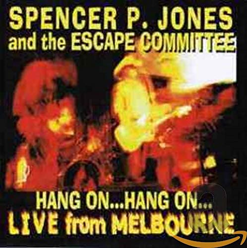 Spencer P.Jones-& The Escape Committee - Hang On... Hang On... Live From Mel von Beast