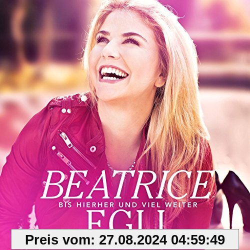 Bis Hierher und Viel Weiter von Beatrice Egli